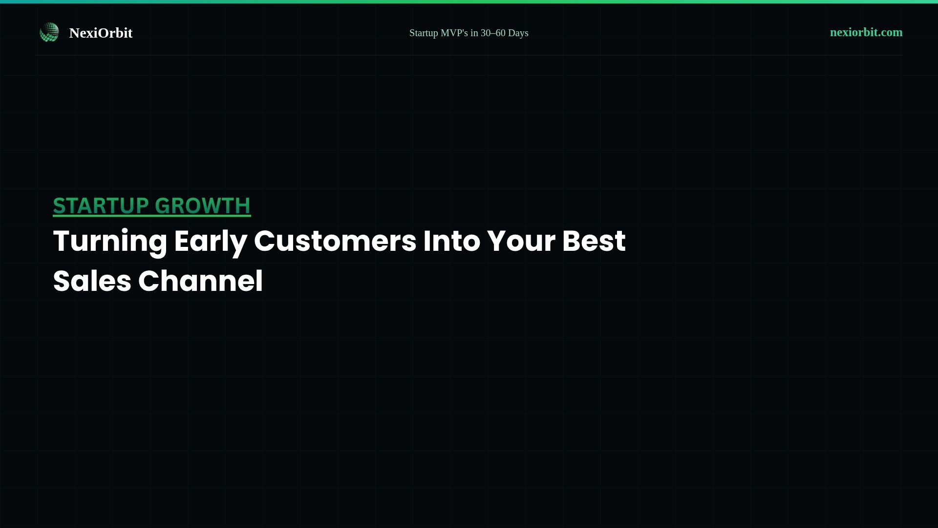 Turning Early Customers Into Your Best Sales Channel