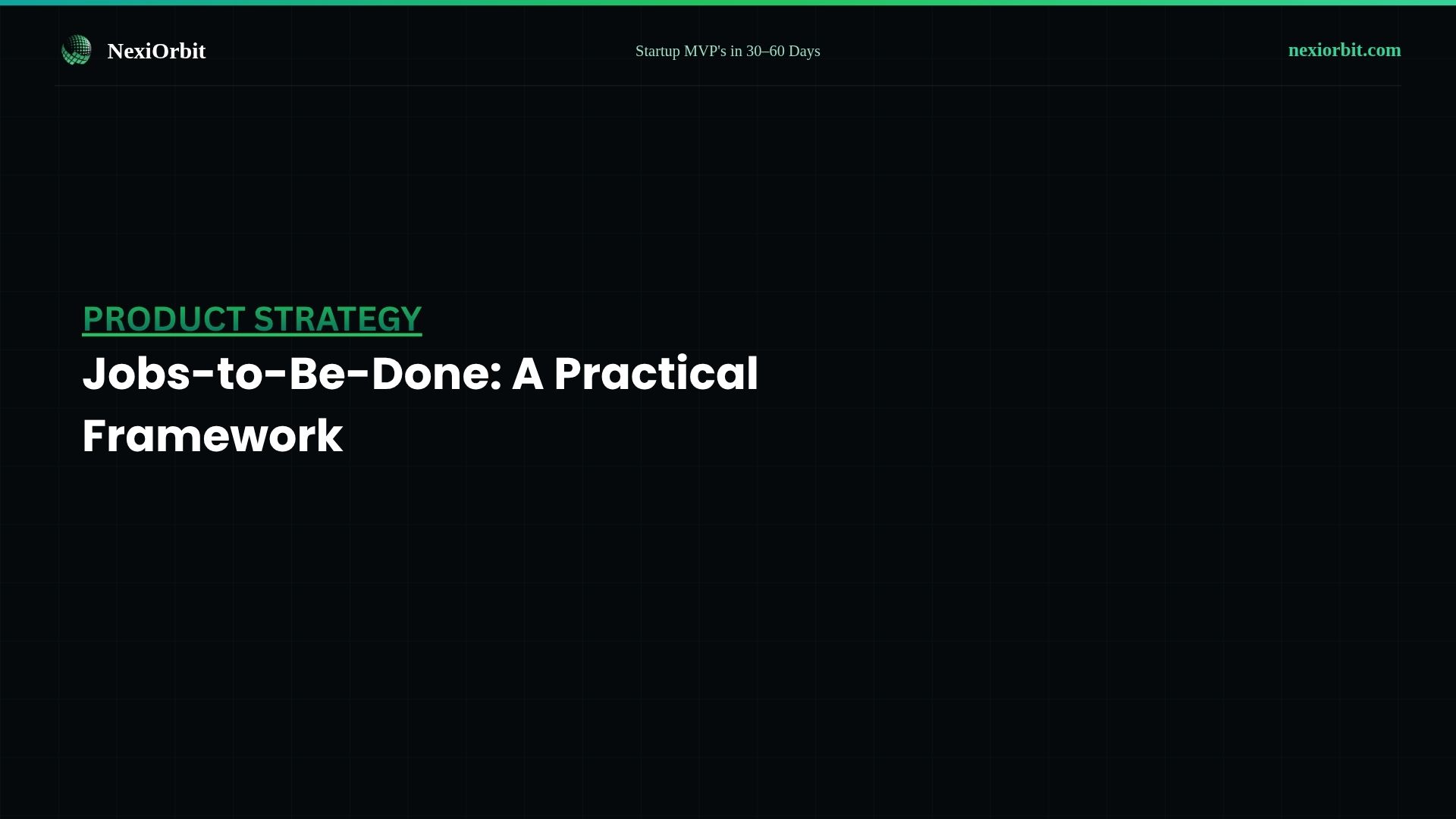 Jobs-to-Be-Done: A Practical Framework for Product Decisions