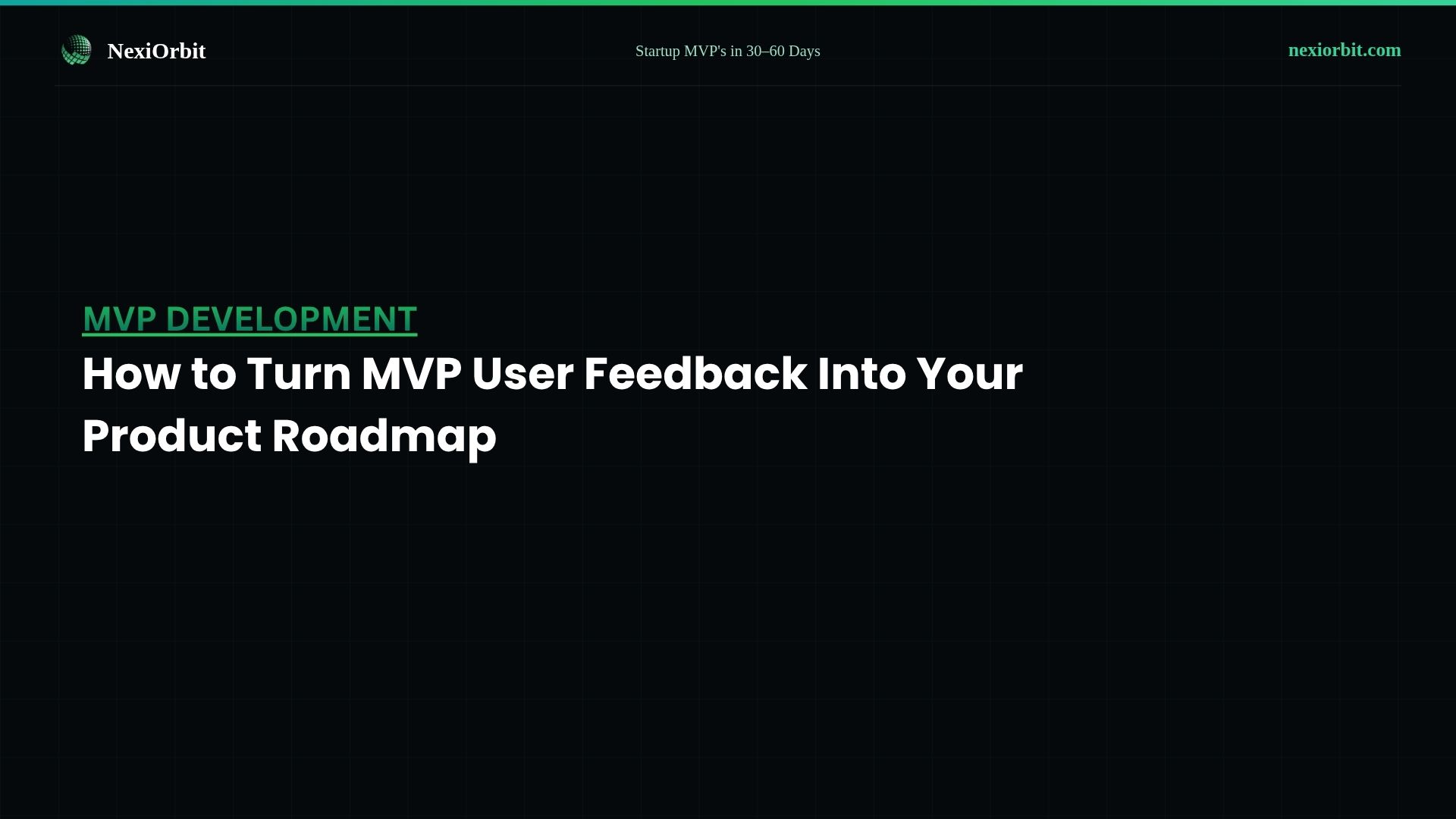 How to Turn MVP User Feedback Into Your Product Roadmap