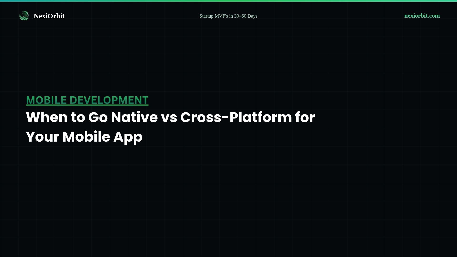 When to Go Native vs Cross-Platform for Your Mobile App