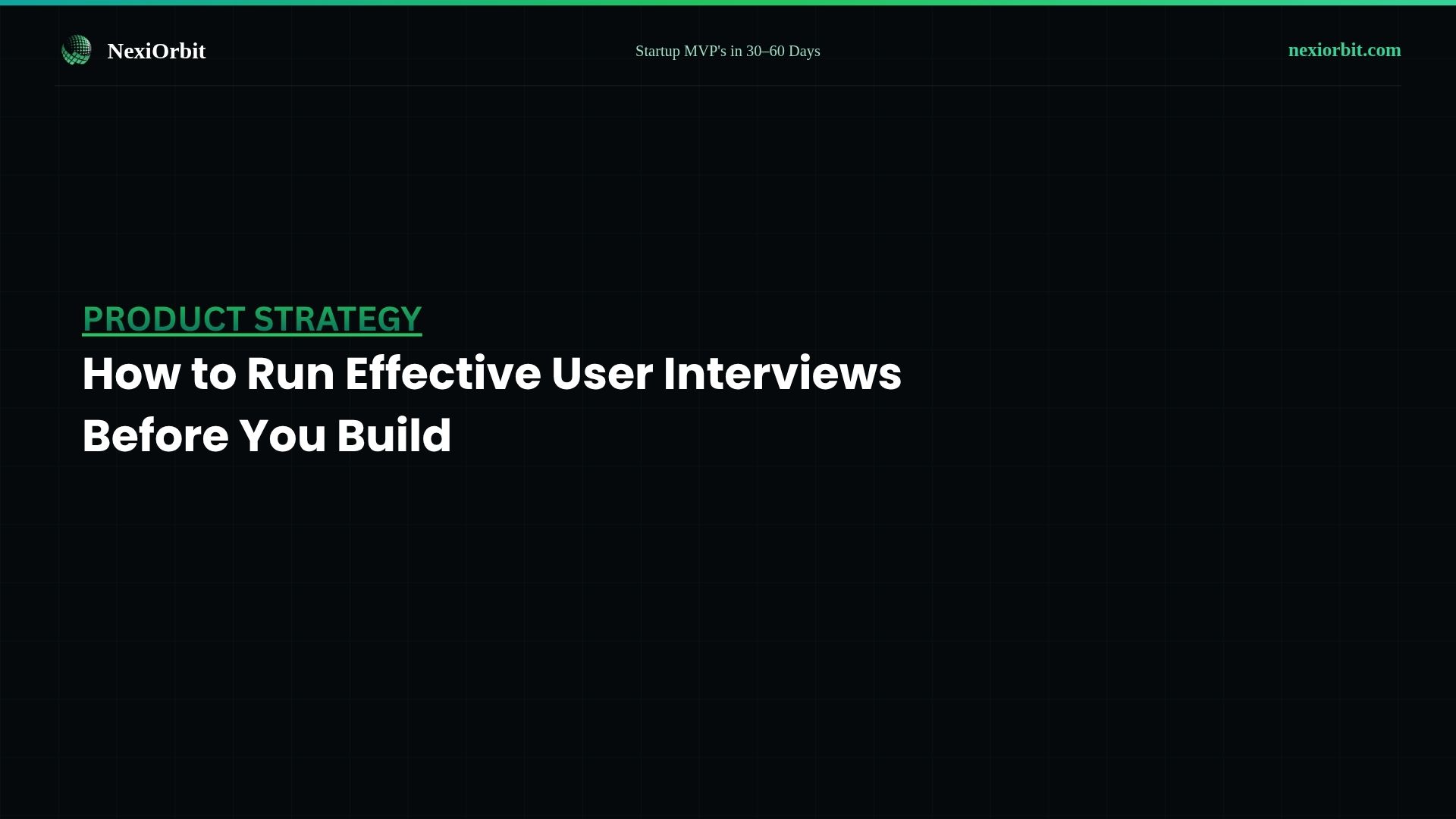How to Run Effective User Interviews Before You Build