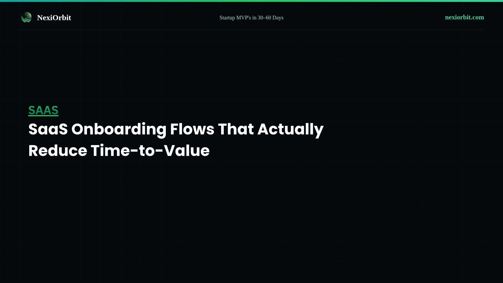 SaaS Onboarding Flows That Actually Reduce Time-to-Value