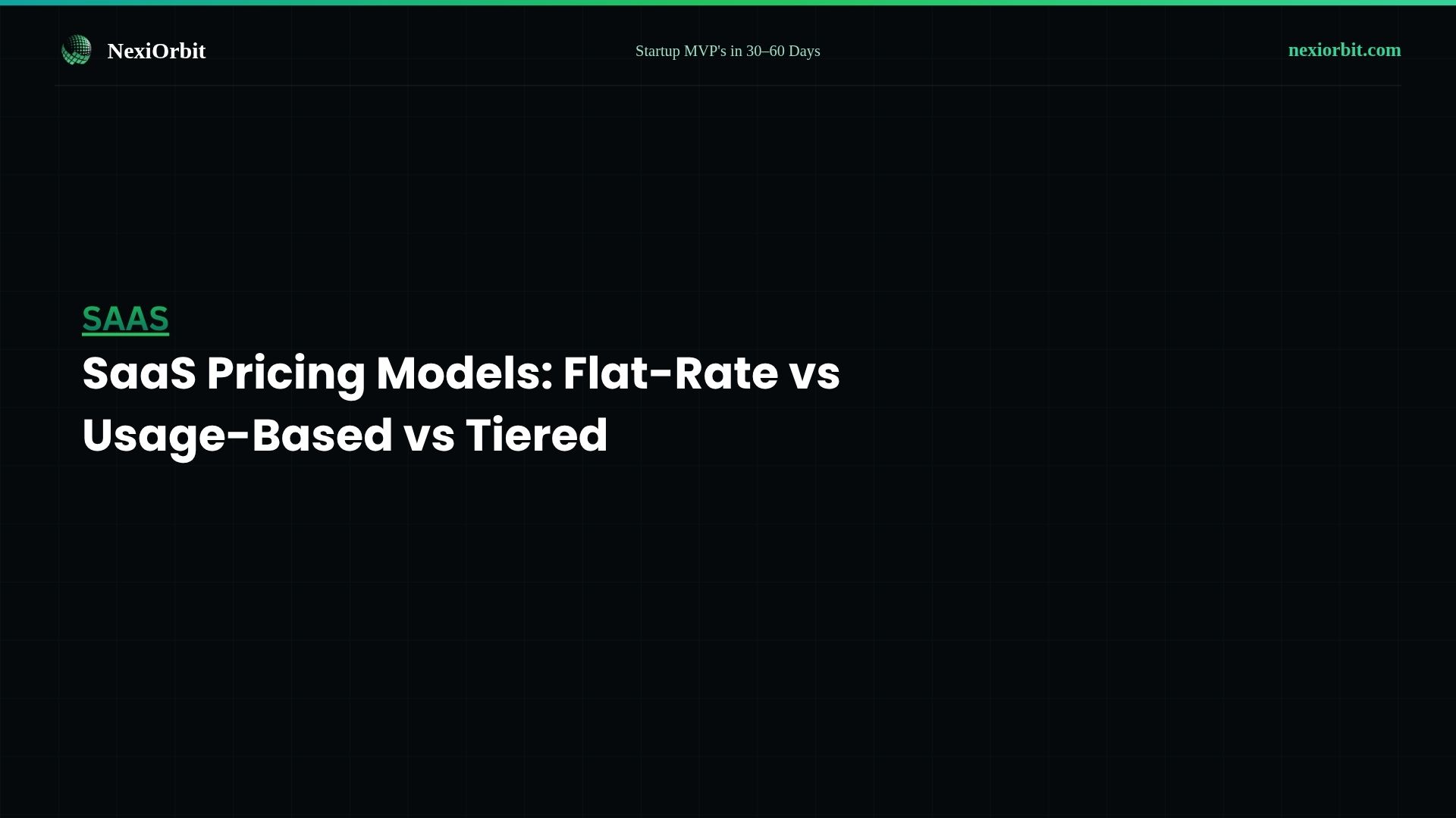 SaaS Pricing Models: Flat-Rate vs Usage-Based vs Tiered
