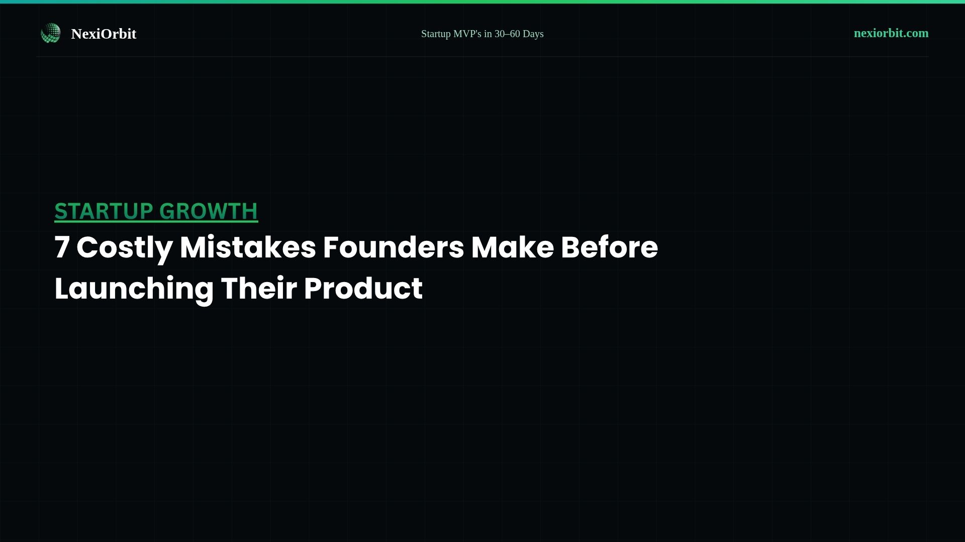 7 Costly Mistakes Founders Make Before Launching Their First Product